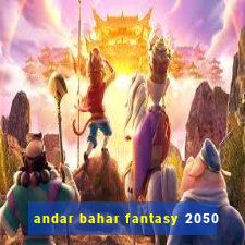 andar bahar fantasy 2050